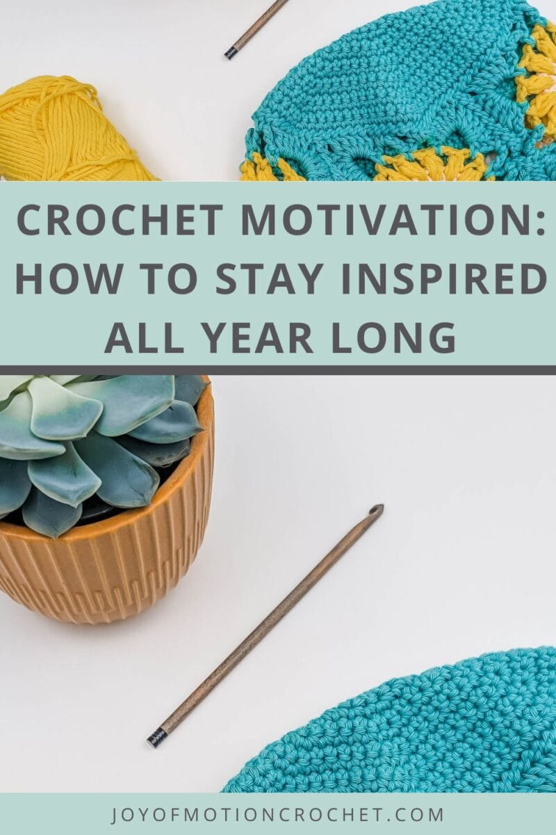 Crochet Motivation: How to Stay Inspired All Year Long